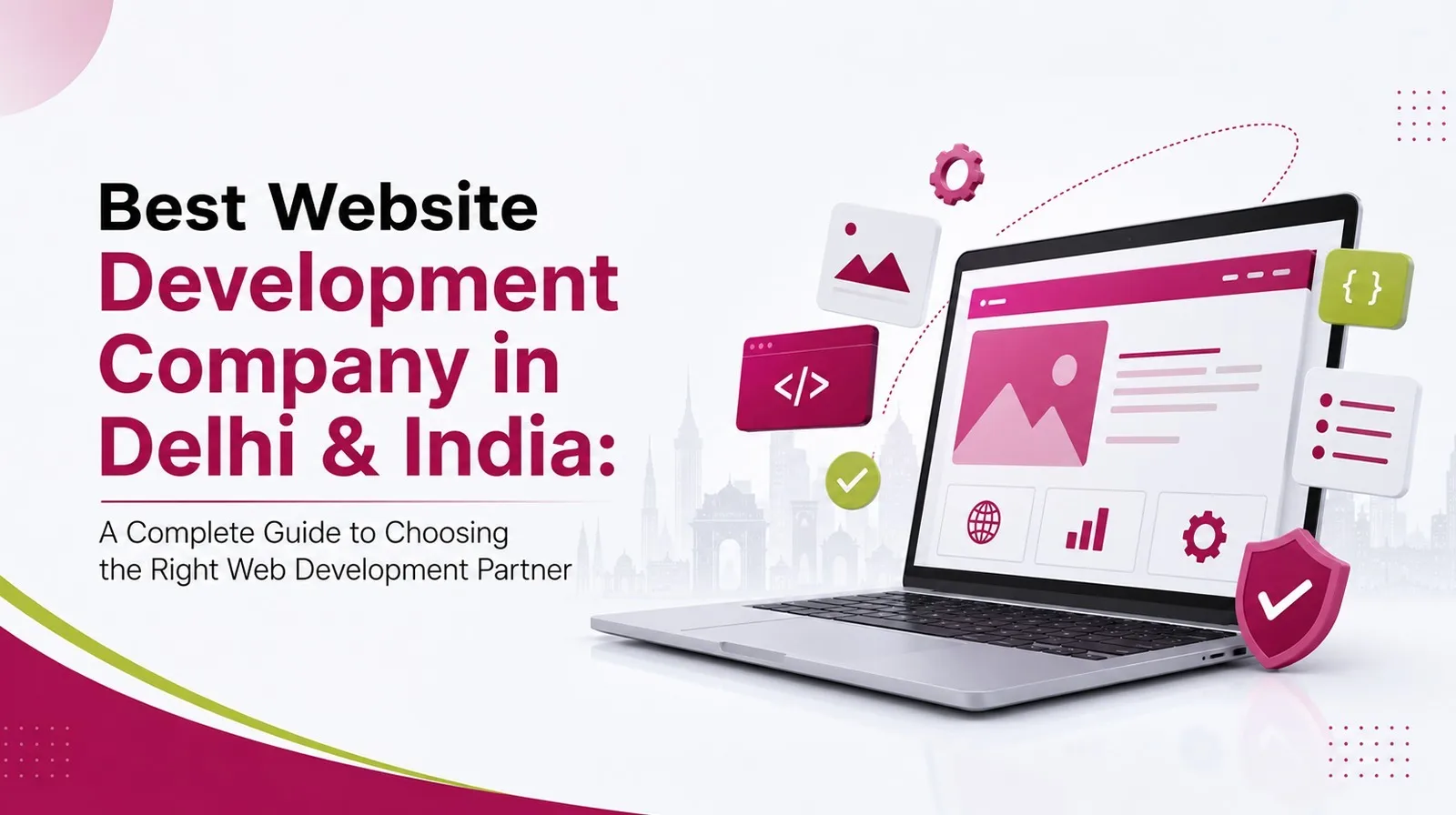 Best Website Development Company in Delhi & India: A Complete Guide to Choosing the Right Web Development Partner